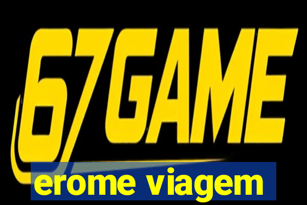 erome viagem
